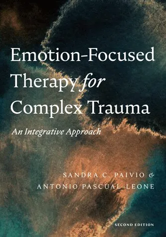 Cover of Emotion-Focused Therapy for Complex Trauma